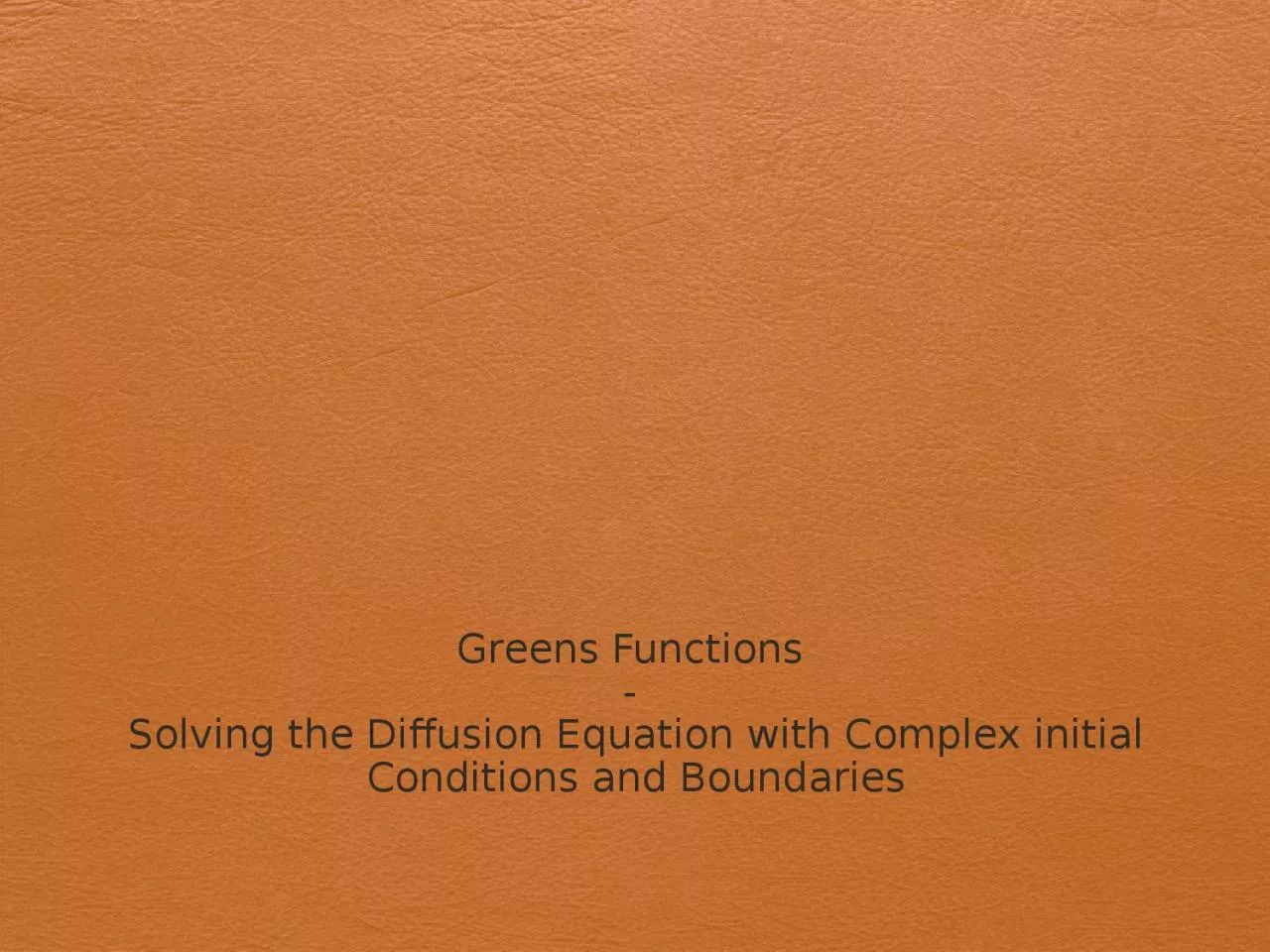 Greens Functions  -  Solving the Diffusion Equation with Complex initial Conditions and