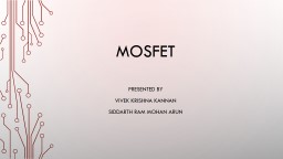 MOSFET PRESENTED BY  Vivek Krishna Kannan