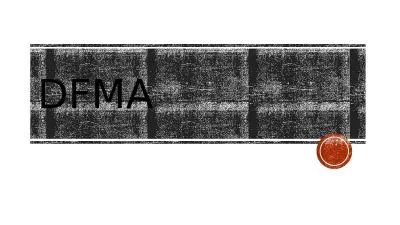 DFMA Design of Assembly (DFA)