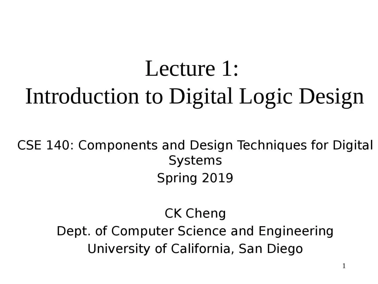 1 Lecture 1:  Introduction to Digital Logic Design