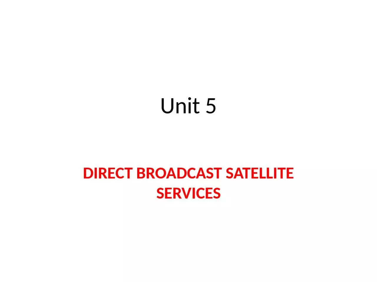 PPT-Unit 5 DIRECT BROADCAST SATELLITE SERVICES