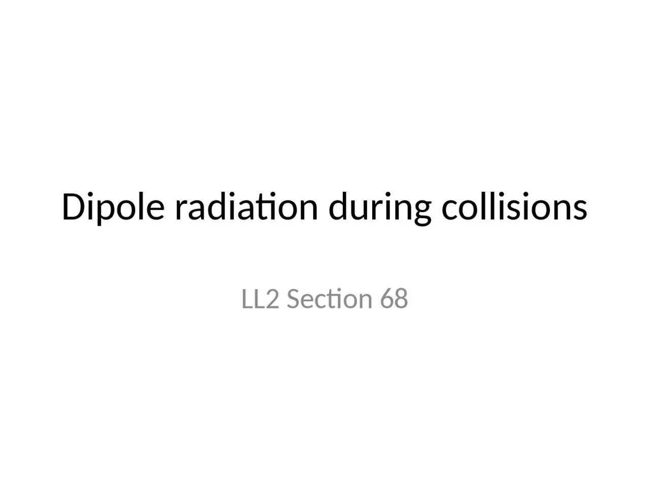 Dipole radiation during collisions