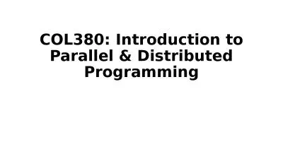 COL380: Introduction to Parallel & Distributed Programming