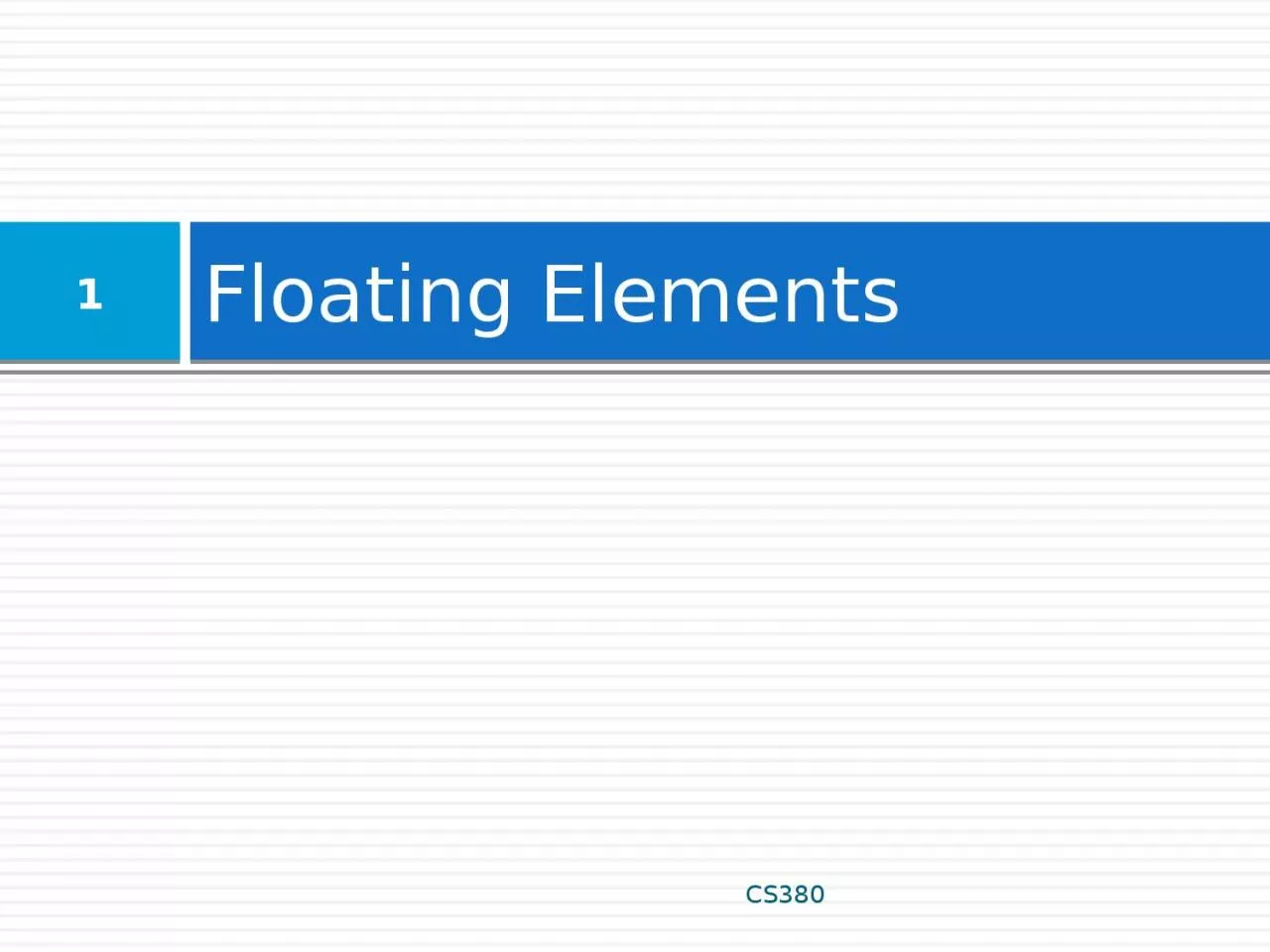 PPT-Floating Elements CS380 1