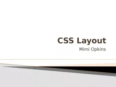 CSS Layout Mimi Opkins CSS saves time - You can write CSS once and then reuse the same