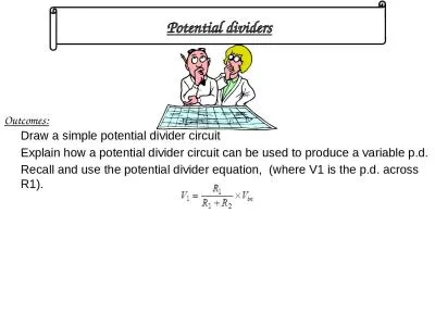 Outcomes: Draw a simple potential divider circuit