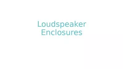 Loudspeaker Enclosures Loudspeaker Enclosures