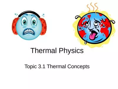 Thermal Physics Topic 3.1 Thermal Concepts