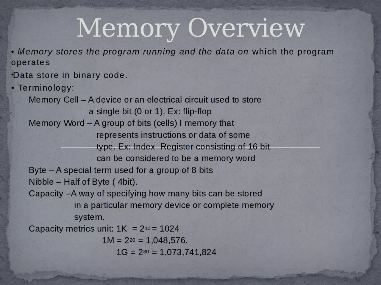 PPT-• Memory stores the program running and the data