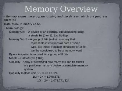 •  Memory stores the program running and the data