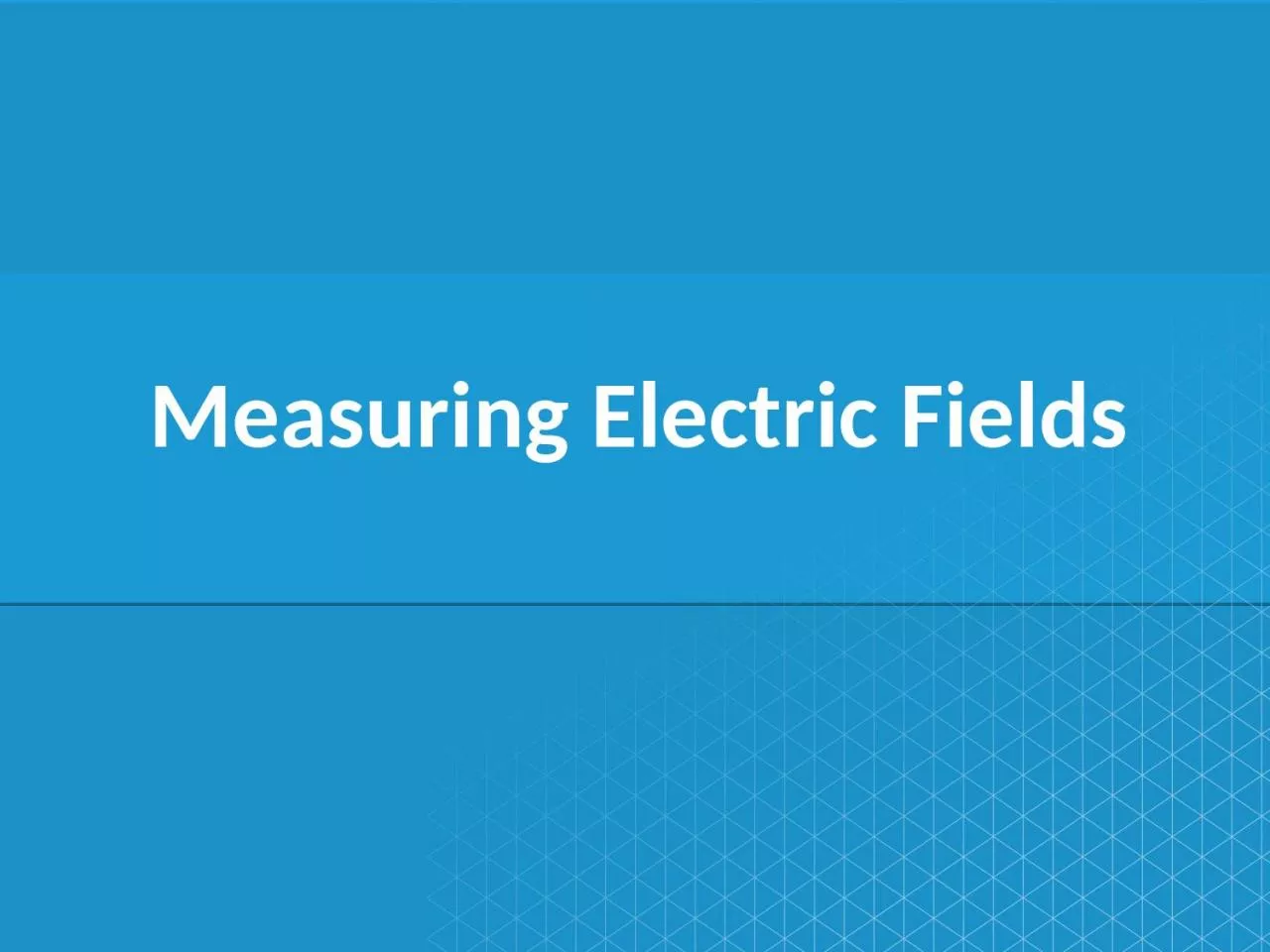 Measuring Electric Fields