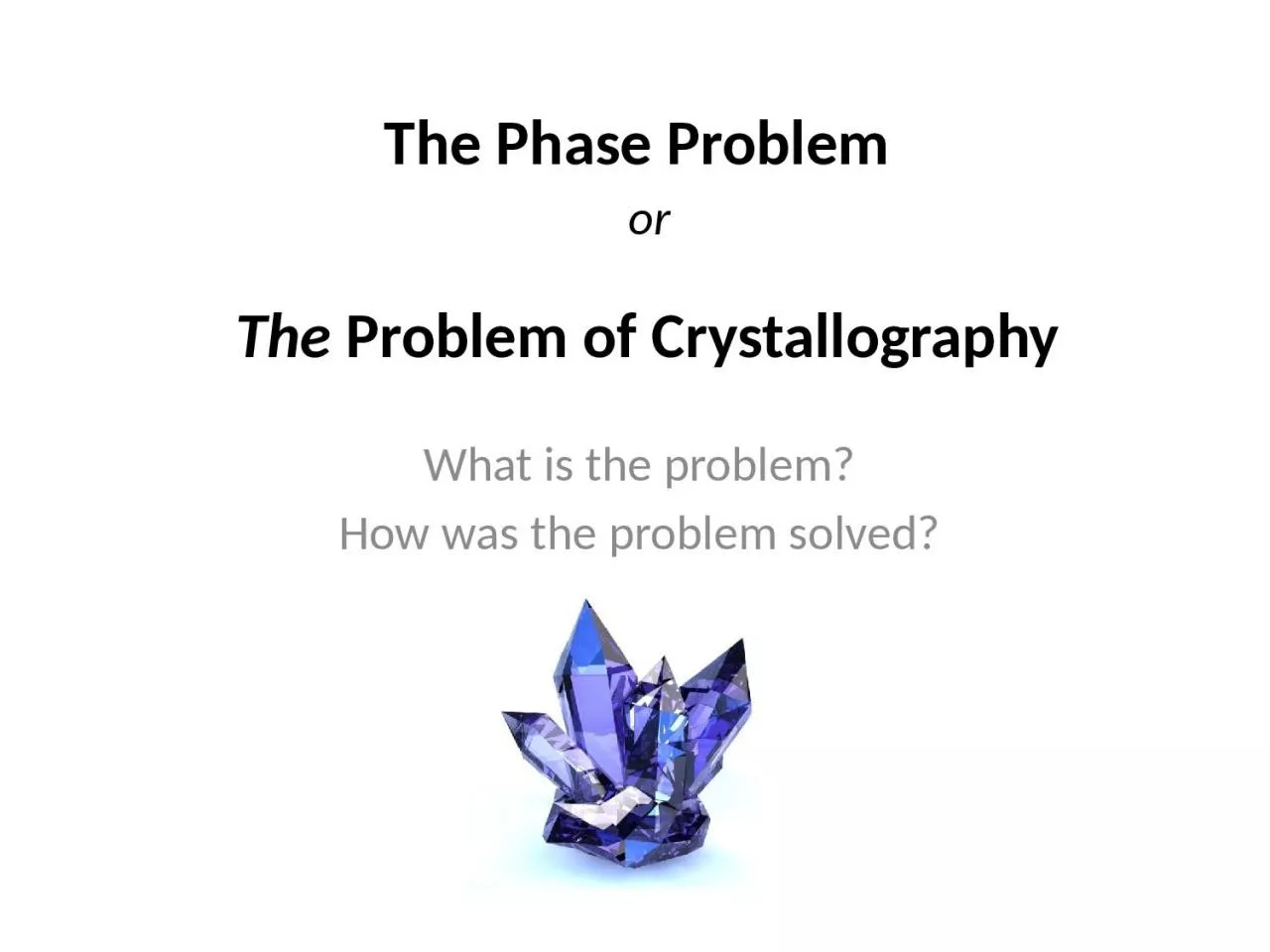 PPT-The Phase Problem or The