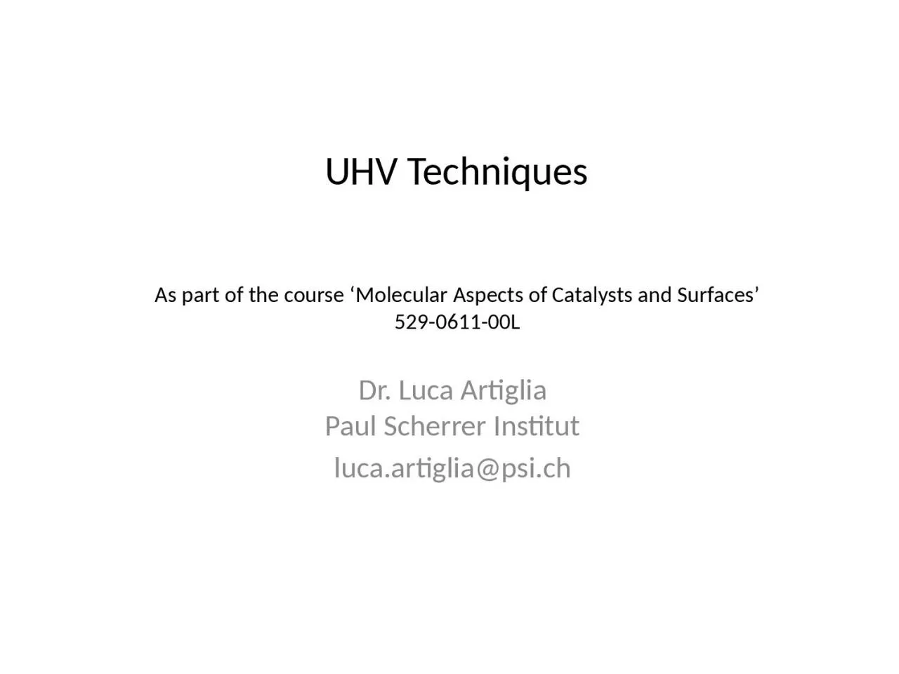 PPT-UHV Techniques Dr. Luca Artiglia