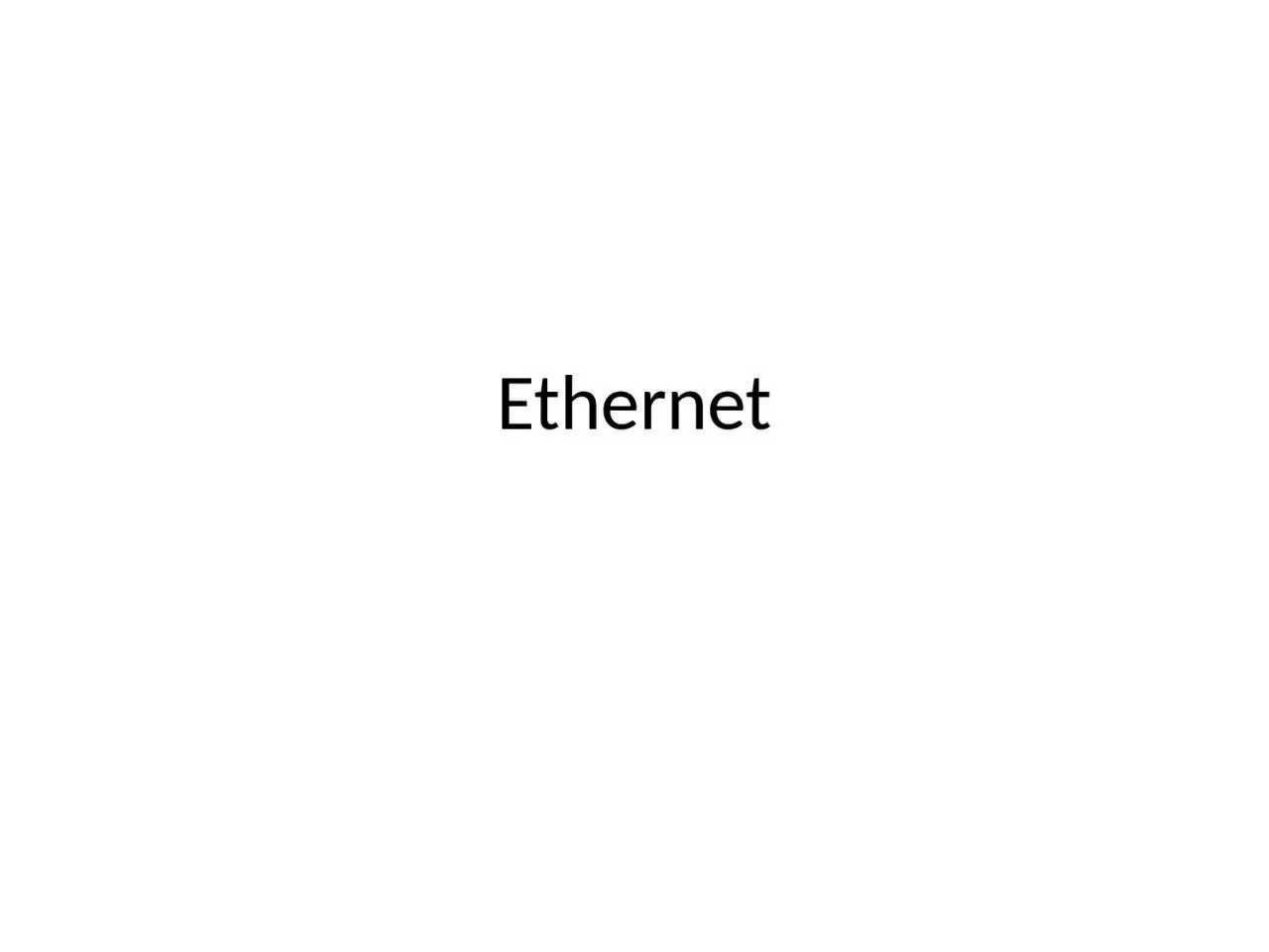 PPT-Ethernet Ethernet standards milestones