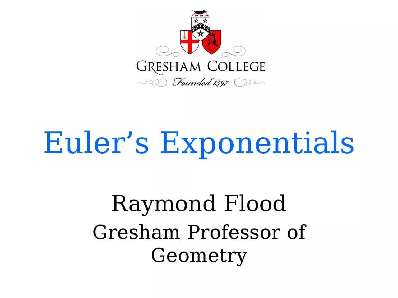 Euler’s Exponentials Raymond Flood