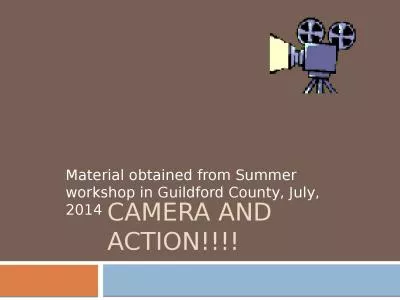 Camera and Action!!!! Material obtained from Summer workshop in Guildford County, July,