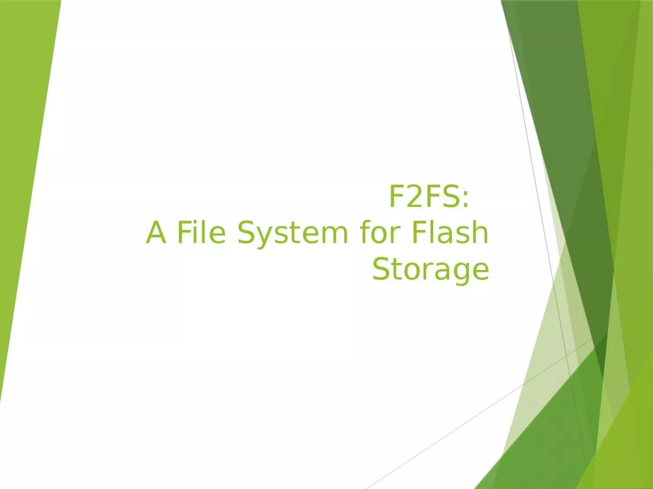F2FS:   A File System for Flash Storage