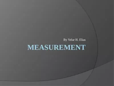 Measurement By Velar H. Elias