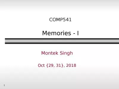 1 COMP541 Memories - I Montek Singh