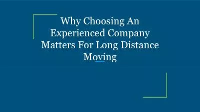 Why Choosing An Experienced Company Matters For Long Distance Moving