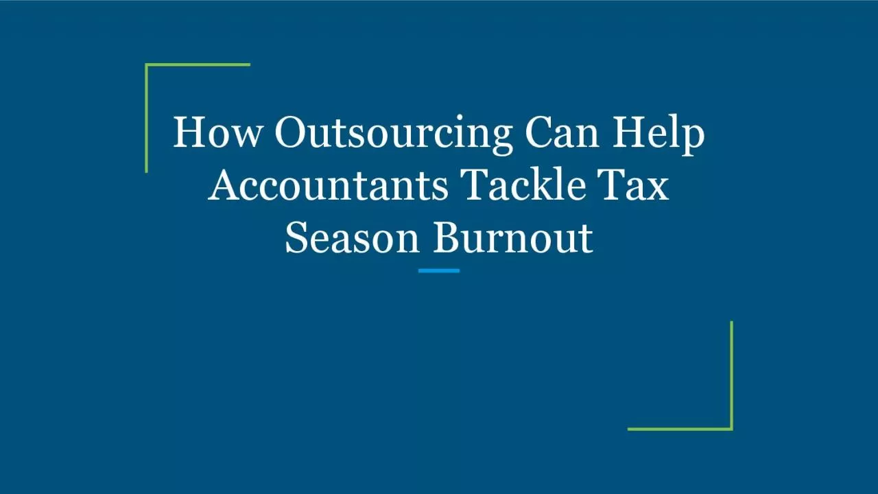 How Outsourcing Can Help Accountants Tackle Tax Season Burnout
