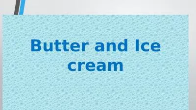 Butter and Ice cream   Vegetable Butter (Margarine):