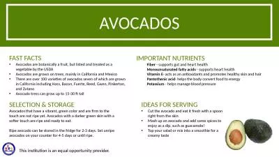 AVOCADOS FAST FACTS Avocados are botanically a fruit, but listed and treated as a vegetable