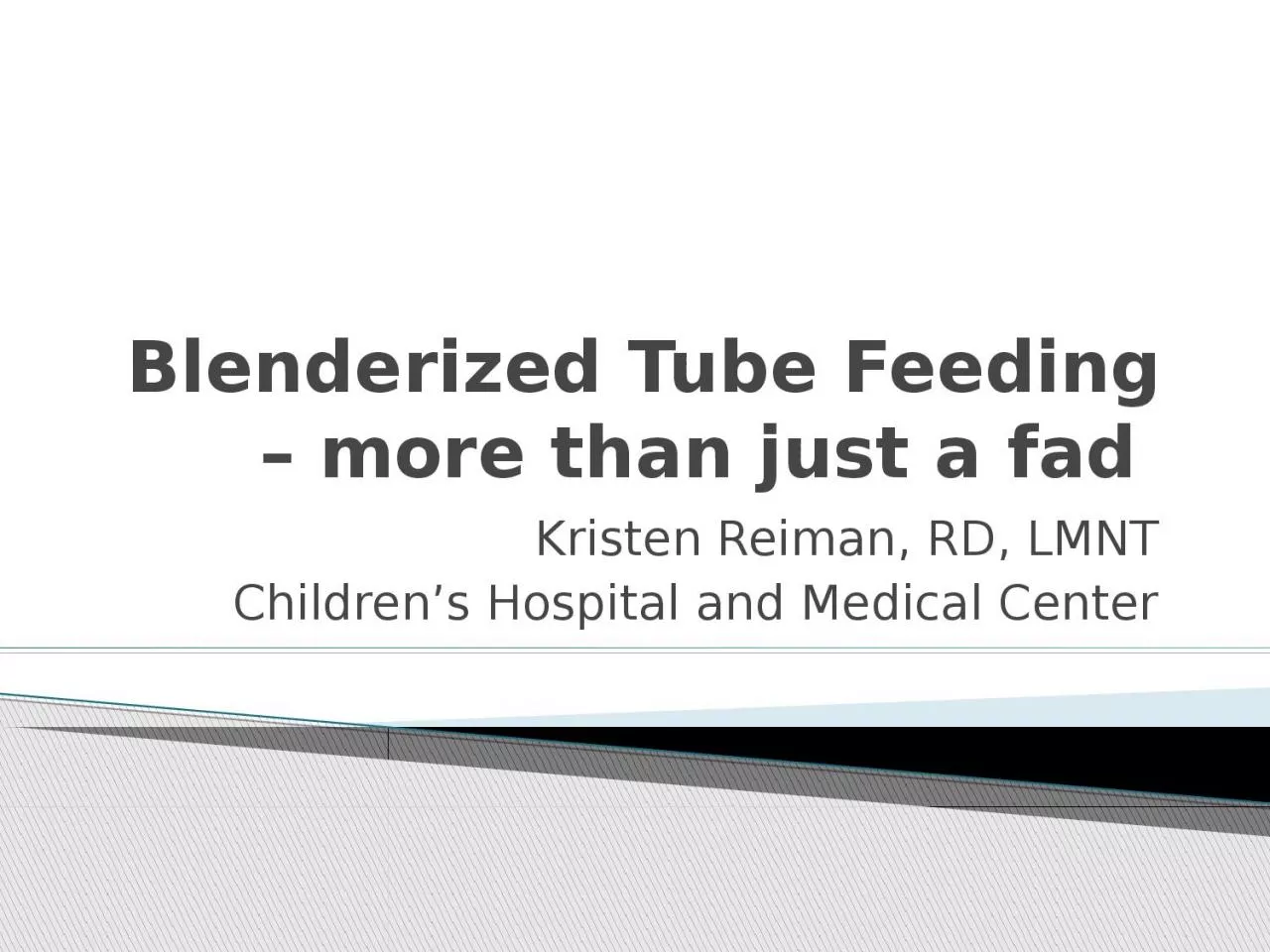 PPT-Blenderized Tube Feeding – more than just a fad