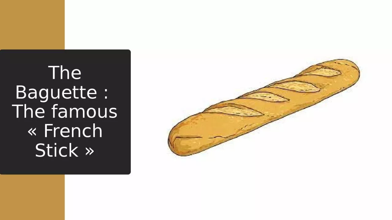 PPT-The Baguette : The famous « French Stick »