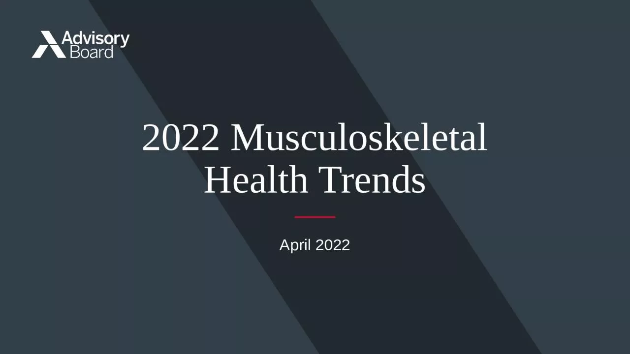 PPT-April 2022 2022 Musculoskeletal Health Trends