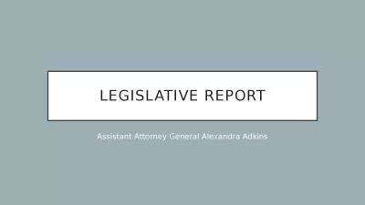 Legislative Report Assistant Attorney General Alexandra Adkins