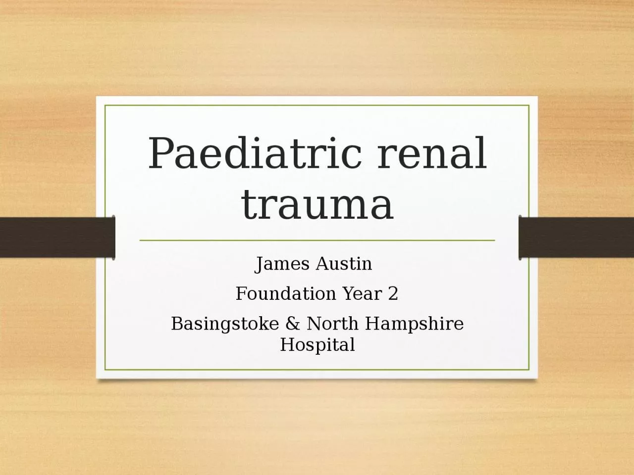 Paediatric renal trauma James Austin