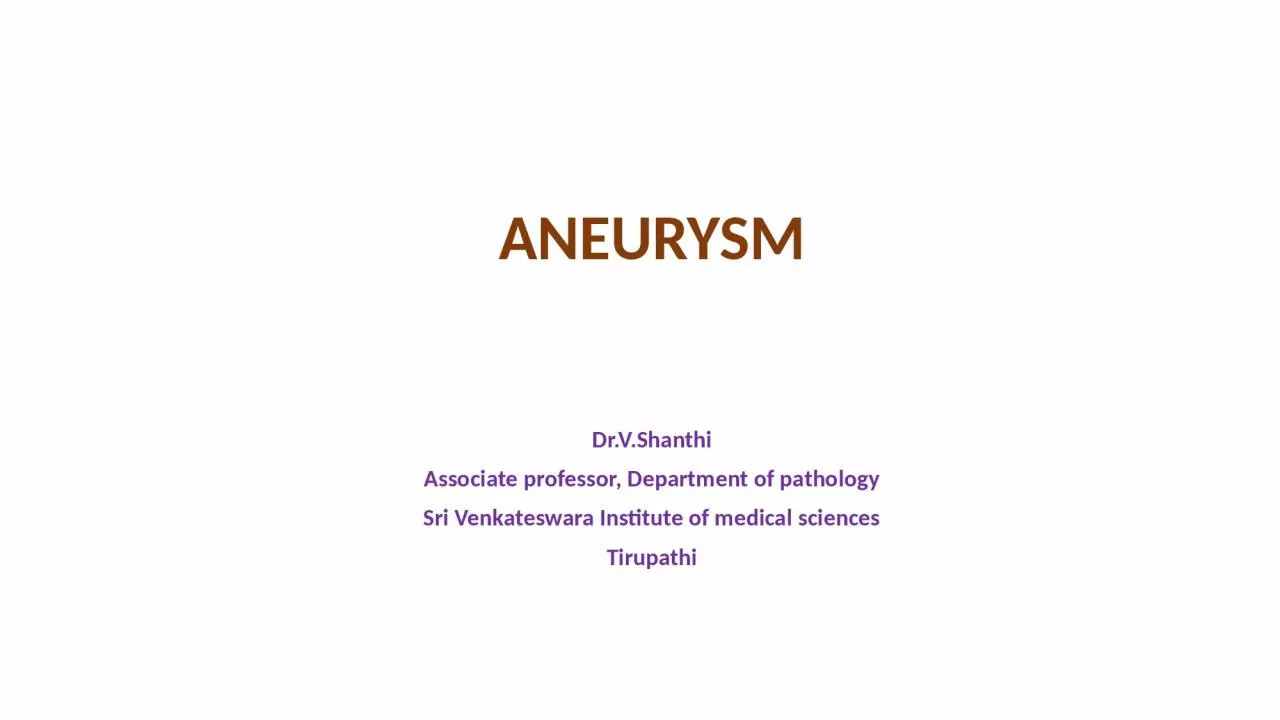 ANEURYSM Dr.V.Shanthi Associate professor, Department of pathology