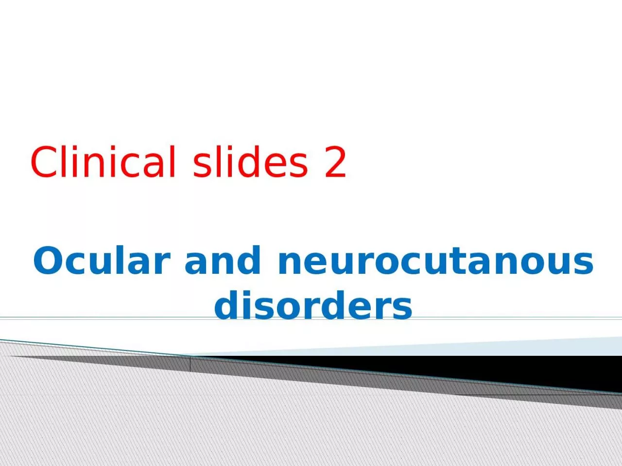 PPT-Ocular and neurocutanous