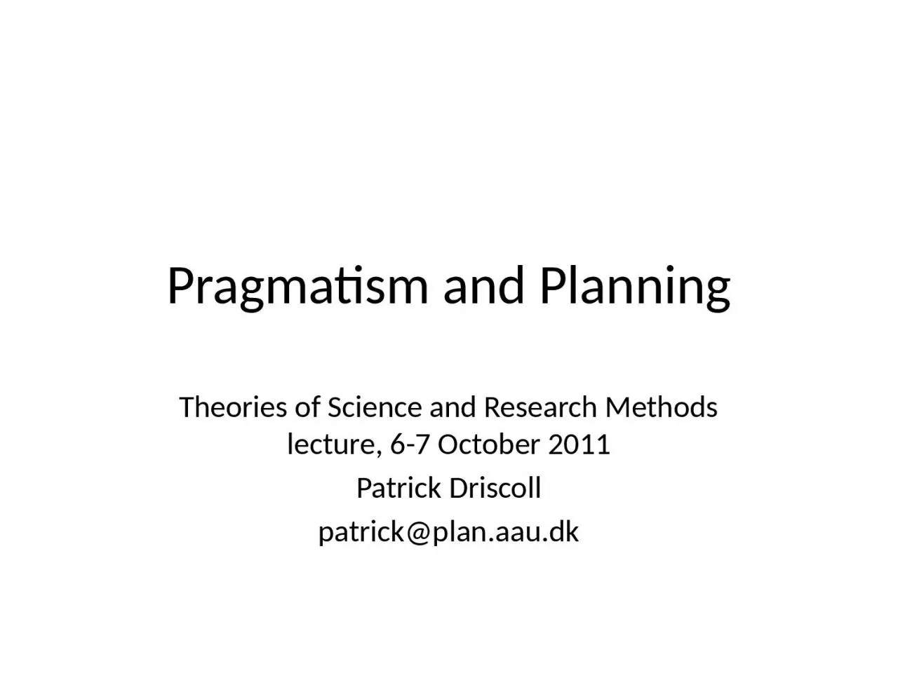 PPT-Pragmatism and Planning Theories of Science and Research Methods lecture, 6-7 October