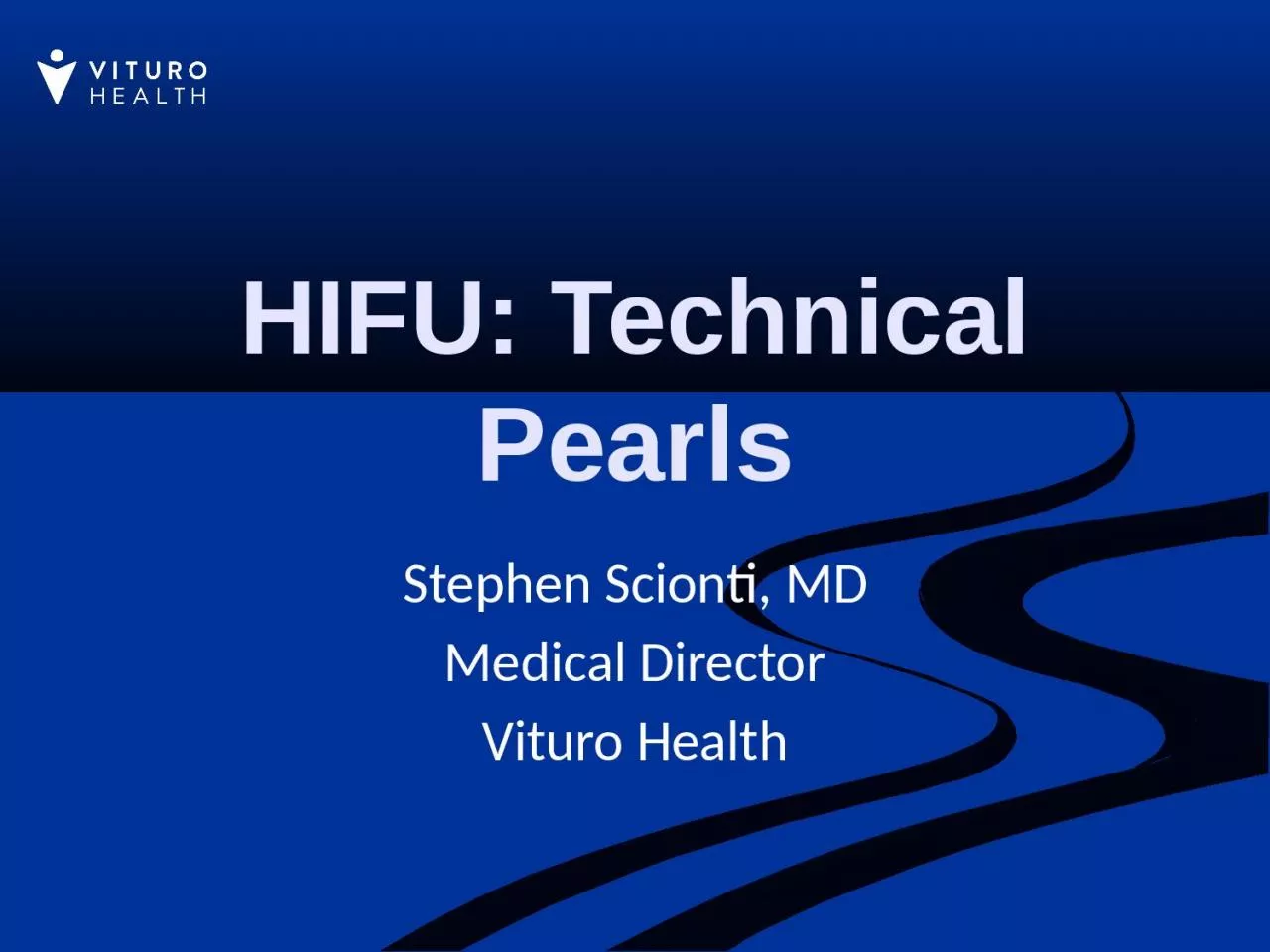 PPT-HIFU: Technical Pearls Stephen Scionti, MD