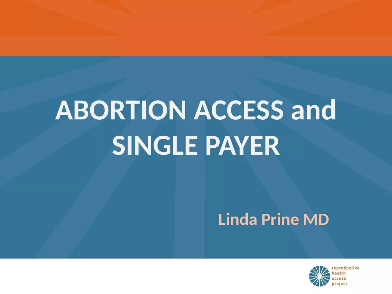 ABORTION ACCESS and SINGLE PAYER