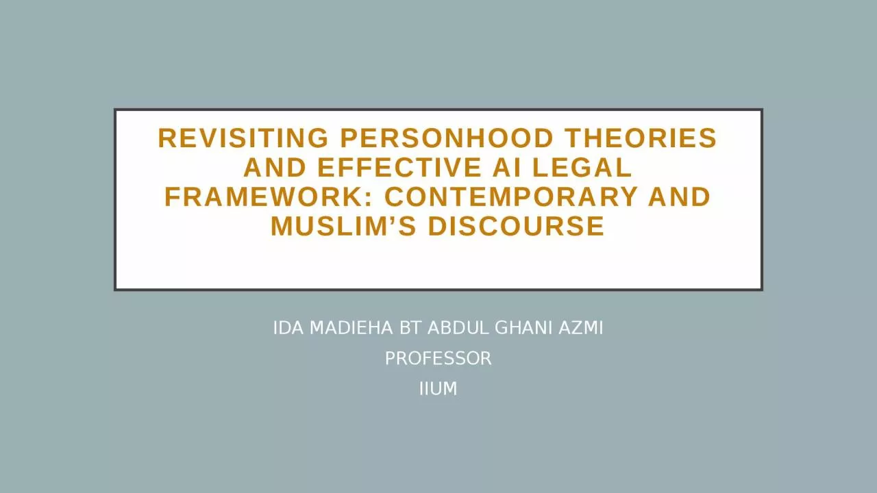 PPT-REVISITING PERSONHOOD THEORIES AND EFFECTIVE AI LEGAL FRAMEWORK: CONTEMPORARY AND MUSLIM’S