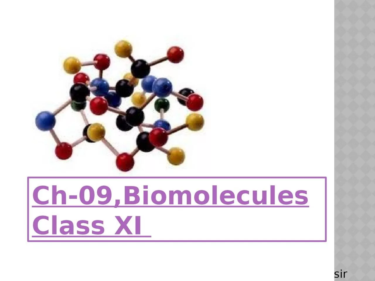 Ch-09,Biomolecules Class XI