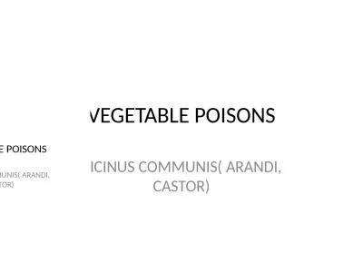 VEGETABLE POISONS RICINUS COMMUNIS( ARANDI, CASTOR)