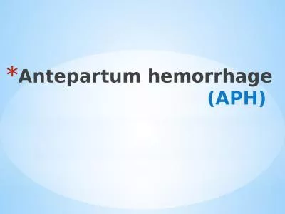 Antepartum hemorrhage (APH)