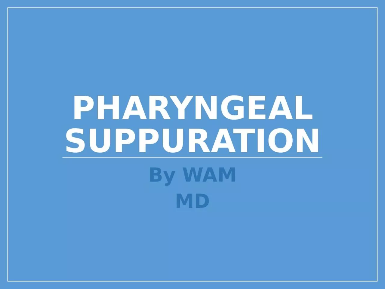 Pharyngeal Suppuration By WAM