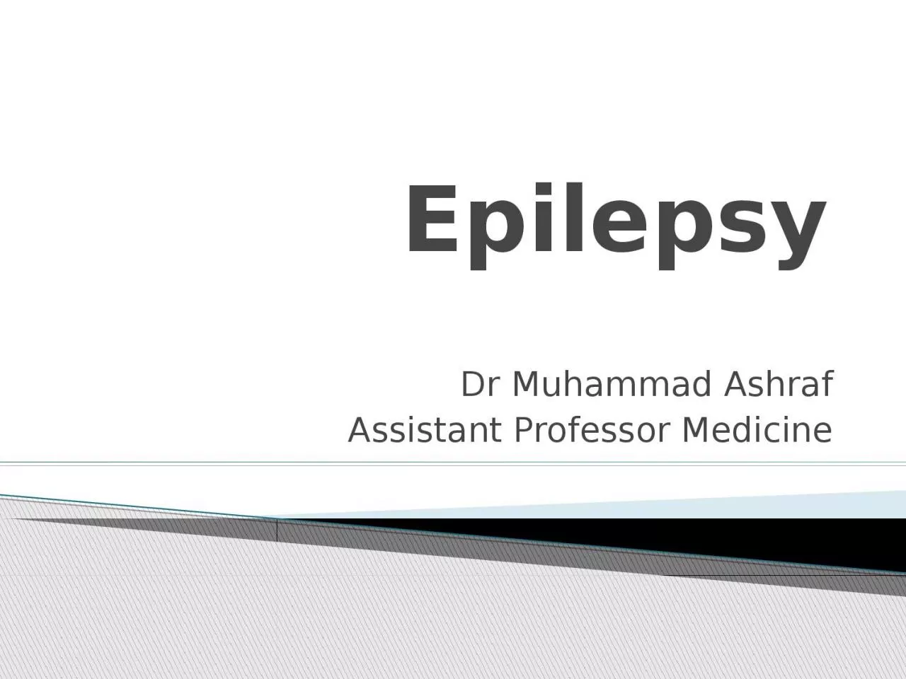 PPT-Epilepsy Dr Muhammad Ashraf