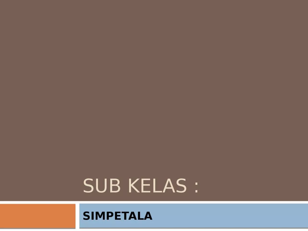 PPT-Sub kelas : SIMPETALA Introduction