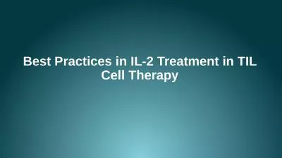 Best Practices in IL-2 Treatment in TIL Cell Therapy