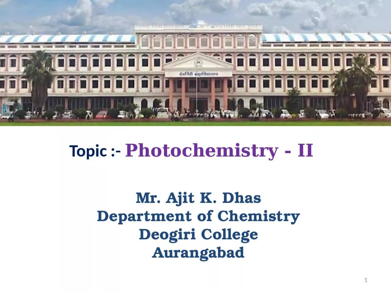 PPT-M r . Ajit K. D has Department of Chemistry Deogiri College