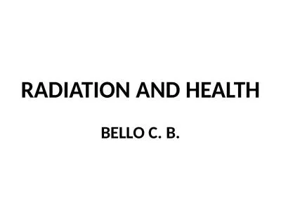 RADIATION AND HEALTH BELLO C. B.