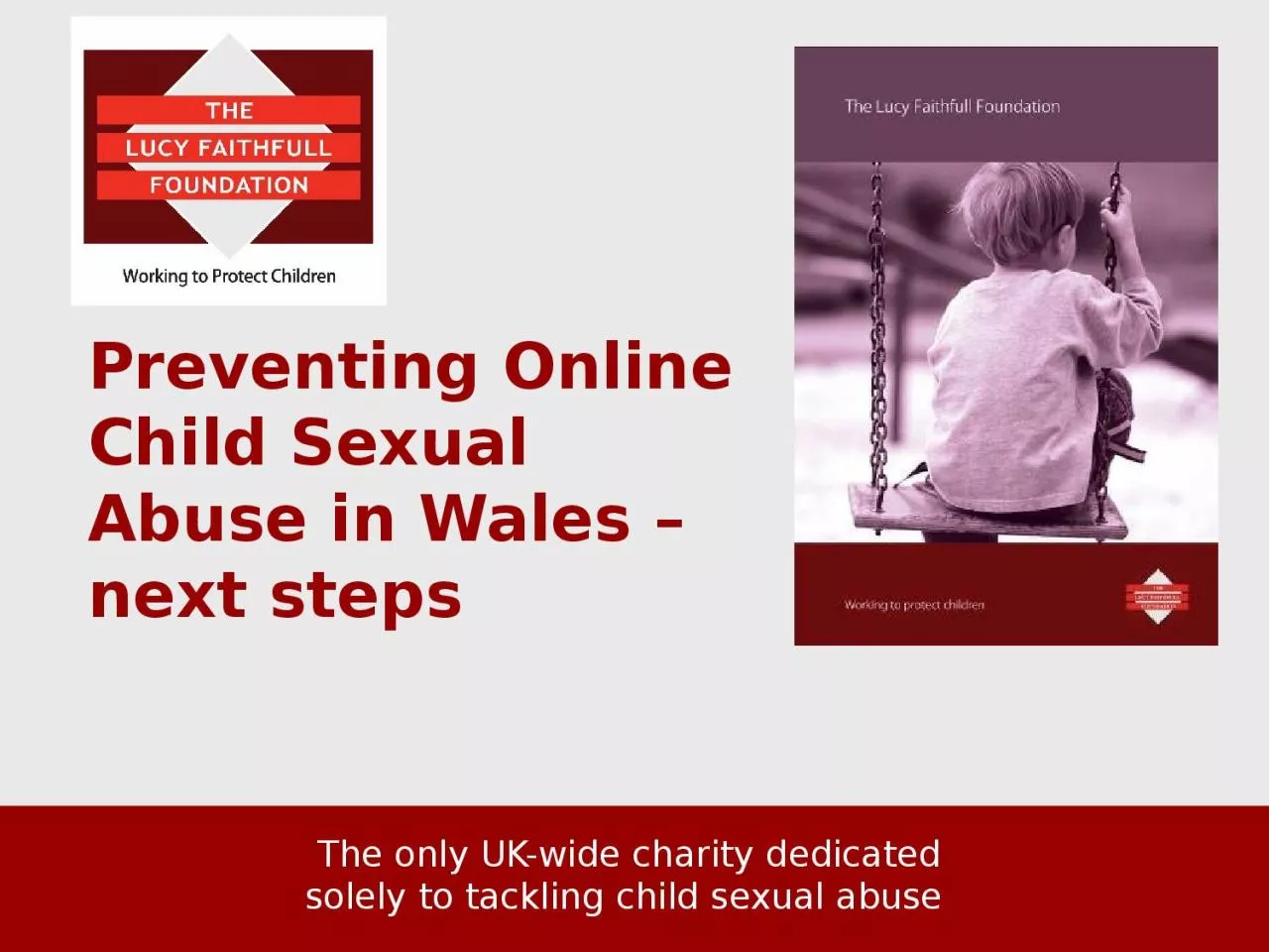 The only UK-wide charity dedicated solely to tackling child sexual abuse