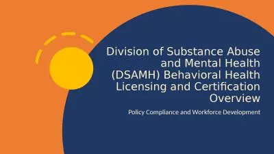 Division of Substance Abuse and Mental Health (DSAMH) Behavioral Health Licensing and Certificatio