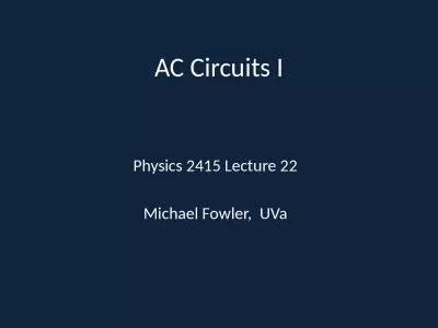 AC Circuits I Physics 2415 Lecture 22